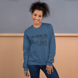 Unisex Sweater – Statement – I’m coming for everything SS03