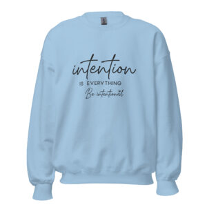 Unisex Sweater – Statement – Intention is everything, be intentional SS13