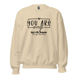 Unisex Sweater – Statement – You are enough, don’t let anyone tell you otherwise SS15