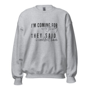 Unisex Sweater – Statement – I’m coming for everything SS03