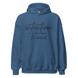 Unisex Hoodie – Statement – Intention is everything, be intentional HS13