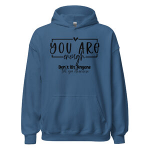 Unisex Hoodie – Statement – You are enough, don’t let anyone tell you otherwise HS15