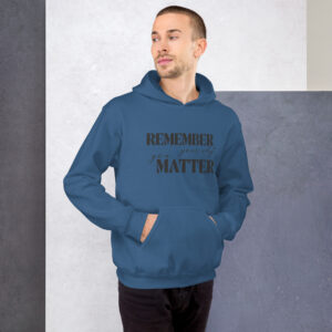 Unisex Hoodie – Statement – Remember your why you matter HS04