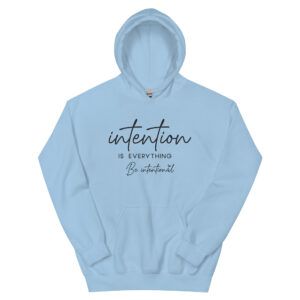 Unisex Hoodie – Statement – Intention is everything, be intentional HS13