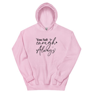 Unisex Hoodie – Statement – You are enough, always HS05