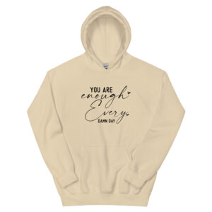 Unisex-Kapuzenpullover – You are enough – every damn day HS09