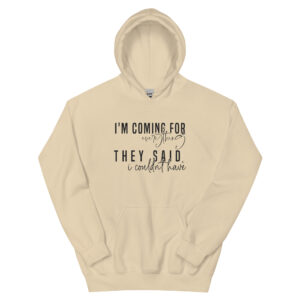 Unisex Hoodie – Statement – I’m coming for everything HS03