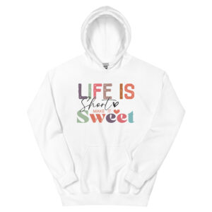 Unisex Hoodie – Statement – Life is short, make it sweet HS12