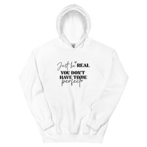 Unisex Hoodie – Statement – Just be real, you don’t have to be perfect HS06
