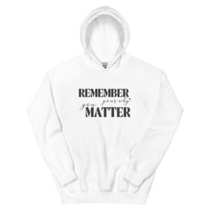 Unisex Hoodie – Statement – Remember your why you matter HS04