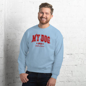 Unisex Sweatshirt – My Dog is my Valentine VS11