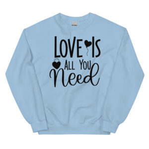 Unisex Sweatshirt – Love is all you need VS15