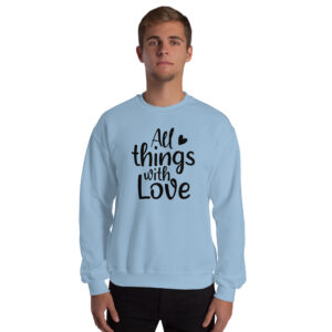 Unisex Sweatshirt – all things with love VS18