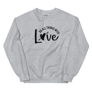 Unisex Sweatshirt – Do all things with love VS17
