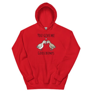 Unisex Hoodie – You give me Goosebumps UH37