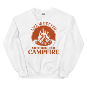 Unisex Sweatshirt – Life is better around the campfire US28